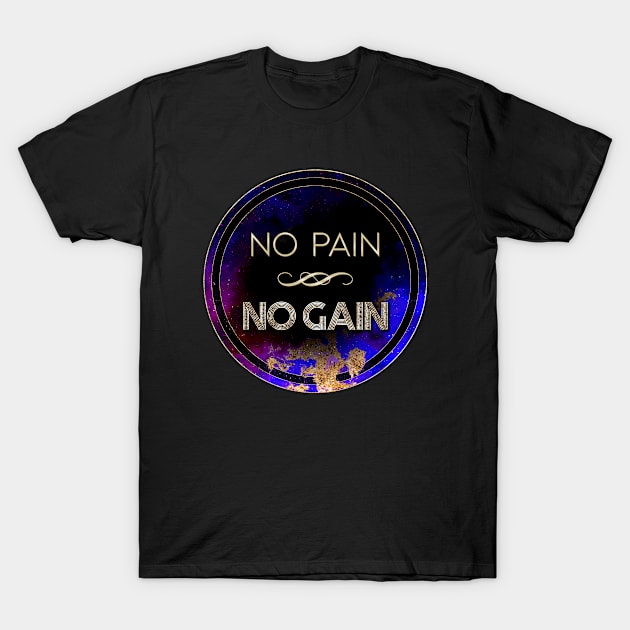 Gold Inspirational No Pain No Gain B - Circle Shield T-Shirt by Holy Rock Design